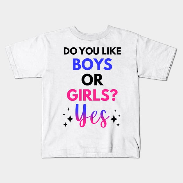 Do You Like Boys Or Girls? Yes Bisexual Gift Kids T-Shirt by Mesyo